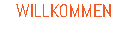 WILLKOMMEN