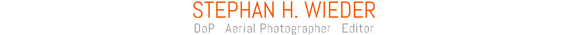 STEPHAN H. WIEDER DoP Aerial Photographer Editor 
