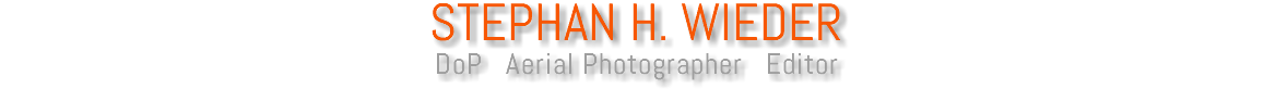 STEPHAN H. WIEDER DoP Aerial Photographer Editor 